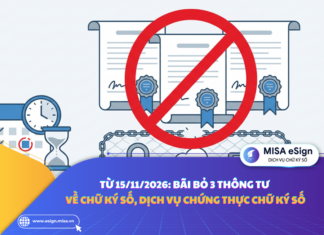 Từ 15/11/2026: Bãi bỏ 3 thông tư về chữ ký số, dịch vụ chứng thực chữ ký số bãi bỏ 3 thông tư về chữ ký số